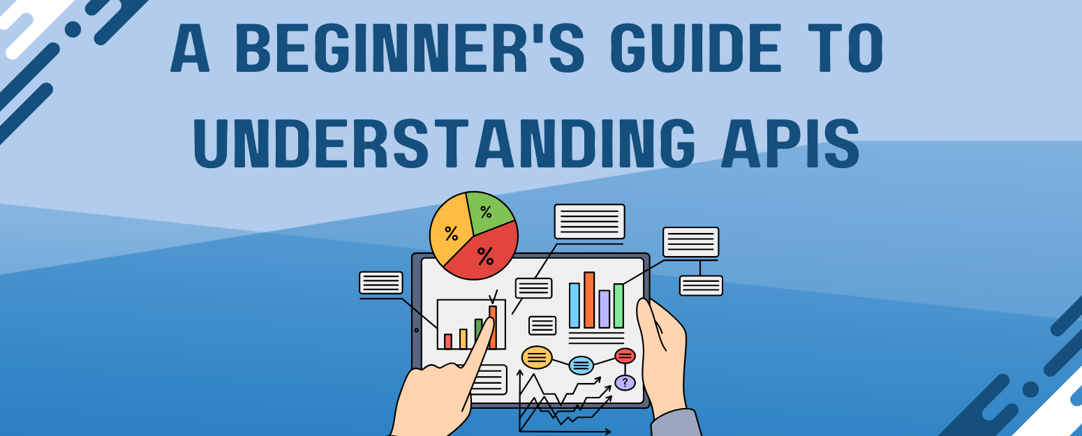 A beginner’s guide to understanding APIs