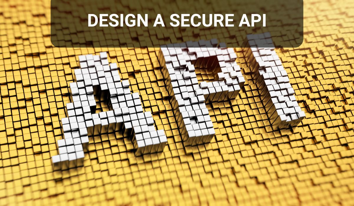 Best practices for designing a secure API