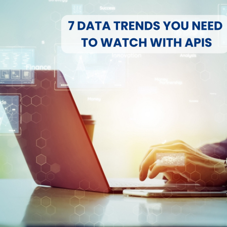 7 Data Trends You Need to Watch With APIs